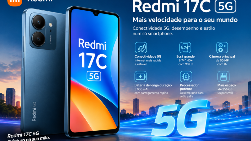 Redmi 17C 5G chega com conectividade 5G, ecrã de 120 Hz e bateria de 6000 mAh